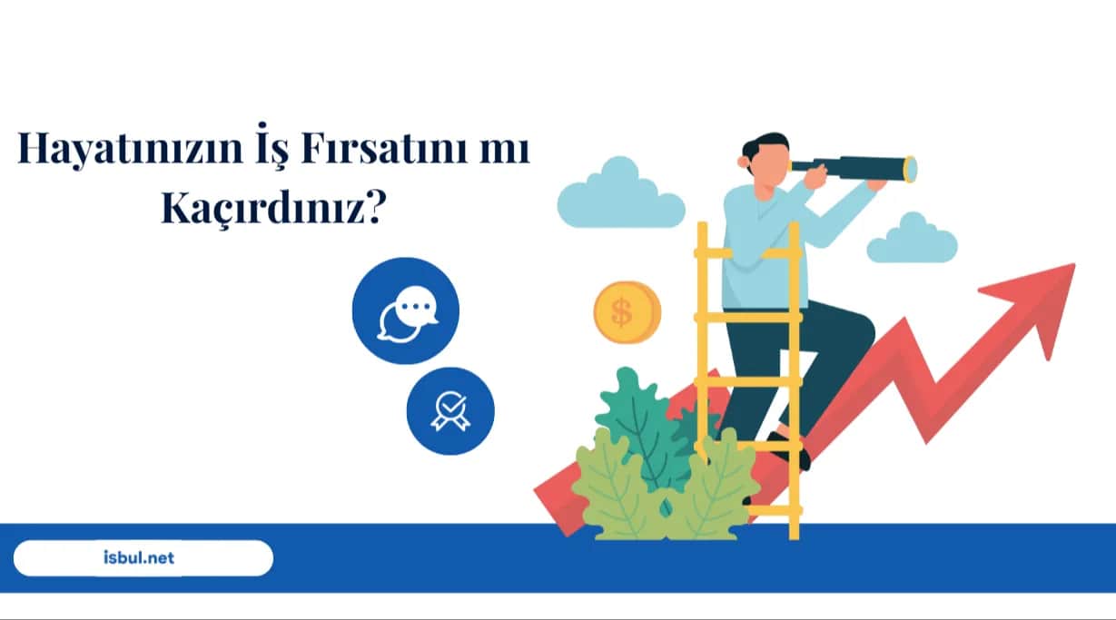 Hayatınızın İş Fırsatını mı Kaçırdınız? Hayatinizin Is Firsatini mi Kacirdiniz?