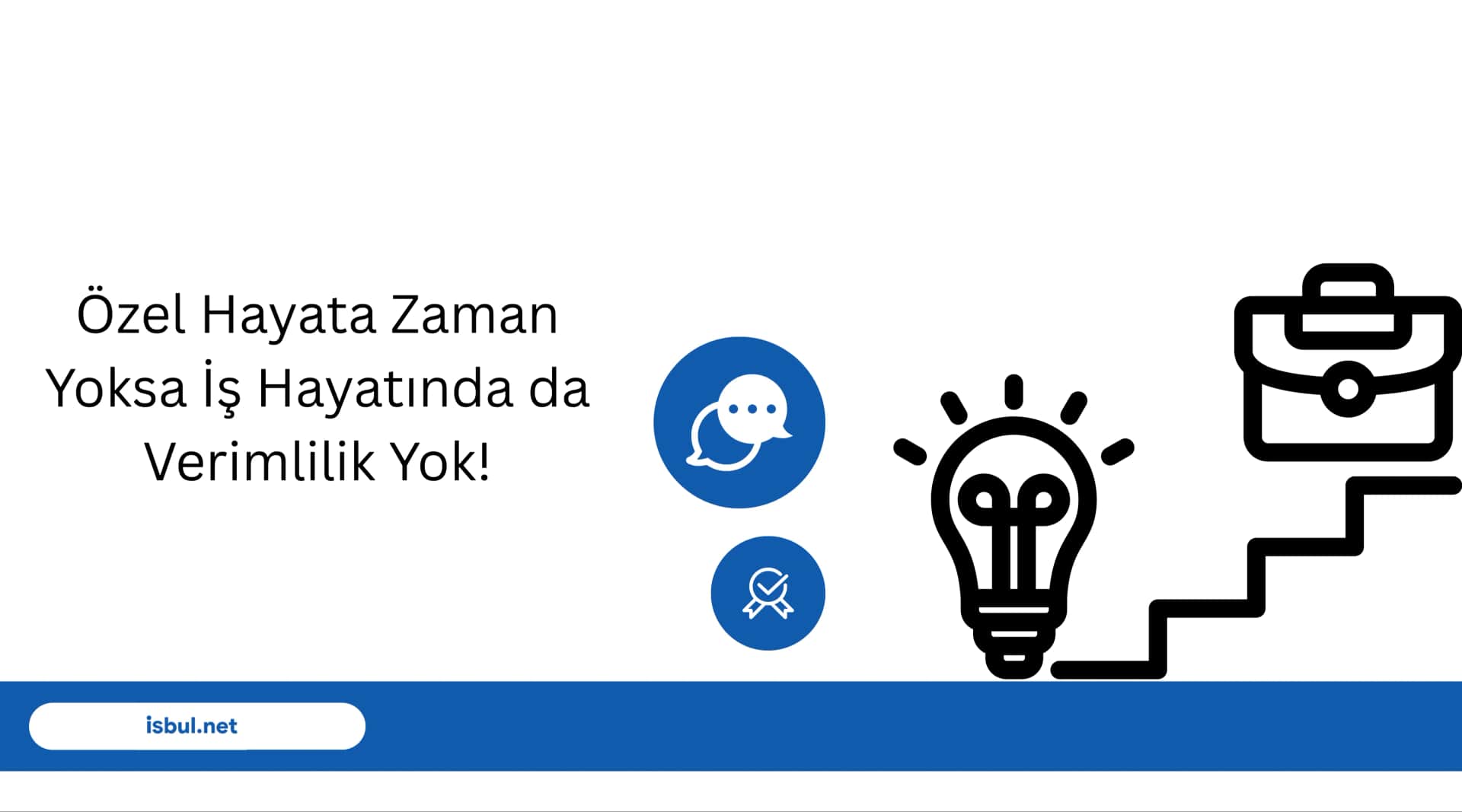 Özel Hayata Zaman Yoksa İş Hayatında Da Verimlilik Yok! Ozel Hayata Zaman Yoksa Is Hayatinda Da Verimlilik Yok!