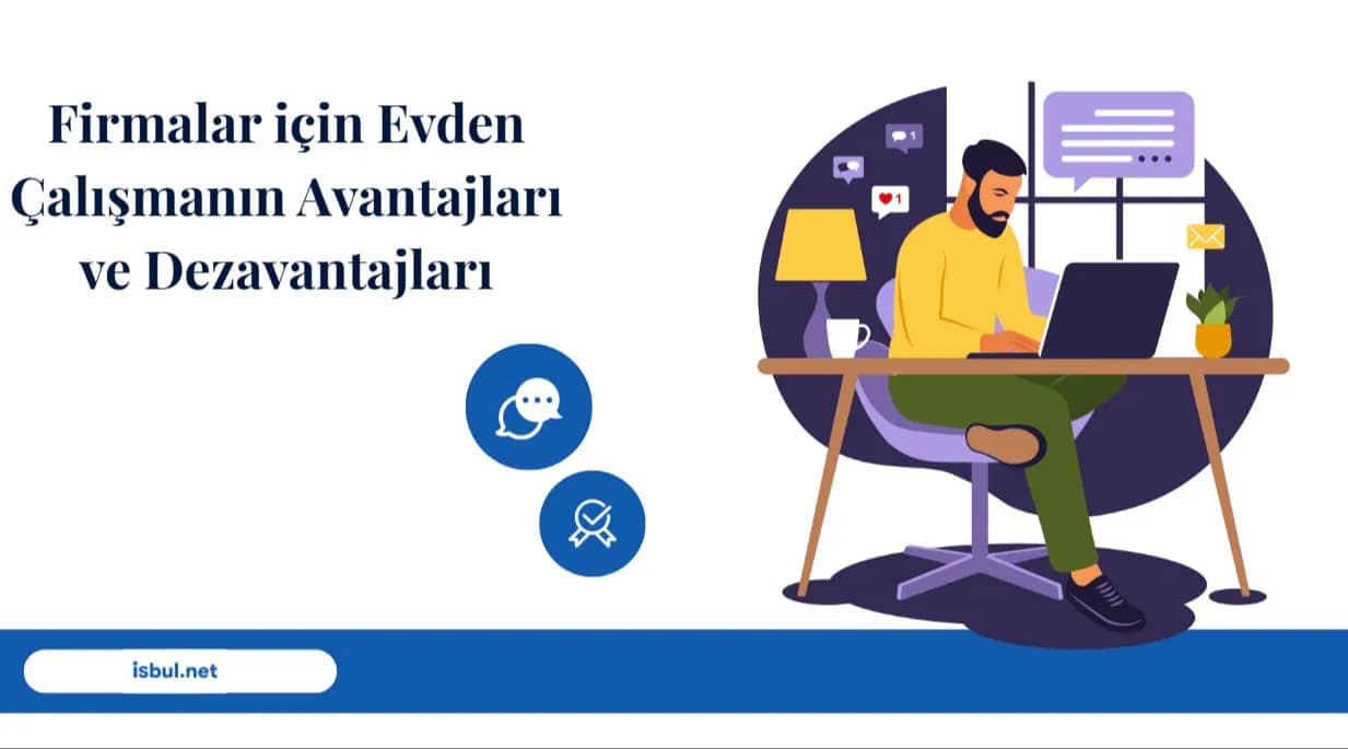 Tavsiyeler Firmalar için Evden Çalışmanın Avantajları ve Dezavantajları Tavsiyeler Firmalar icin Evden Calismanin Avantajlari ve Dezavantajlari