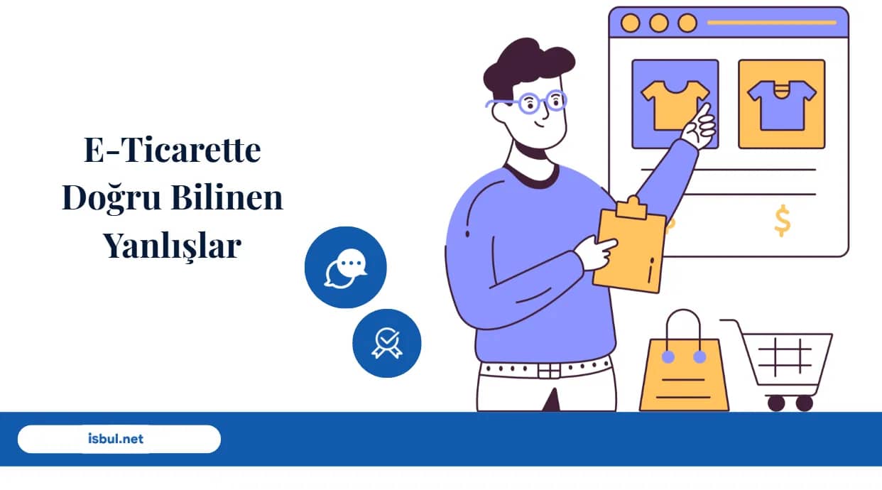 Makaleler E-Ticarette Doğru Bilinen Yanlışlar Makaleler E-Ticarette Dogru Bilinen Yanlislar