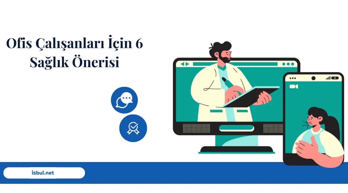 Ofis Çalışanları için 6 Sağlık Önerisi Ofis Calisanlari icin 6 Saglik Onerisi