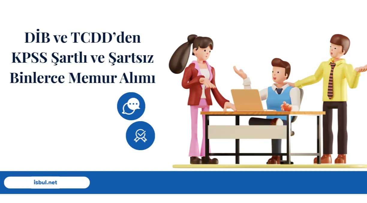 DİB ve TCDD’den KPSS Şartlı ve Şartsız Binlerce Memur Alımı DIB ve TCDD’den KPSS Sartli ve Sartsiz Binlerce Memur Alimi