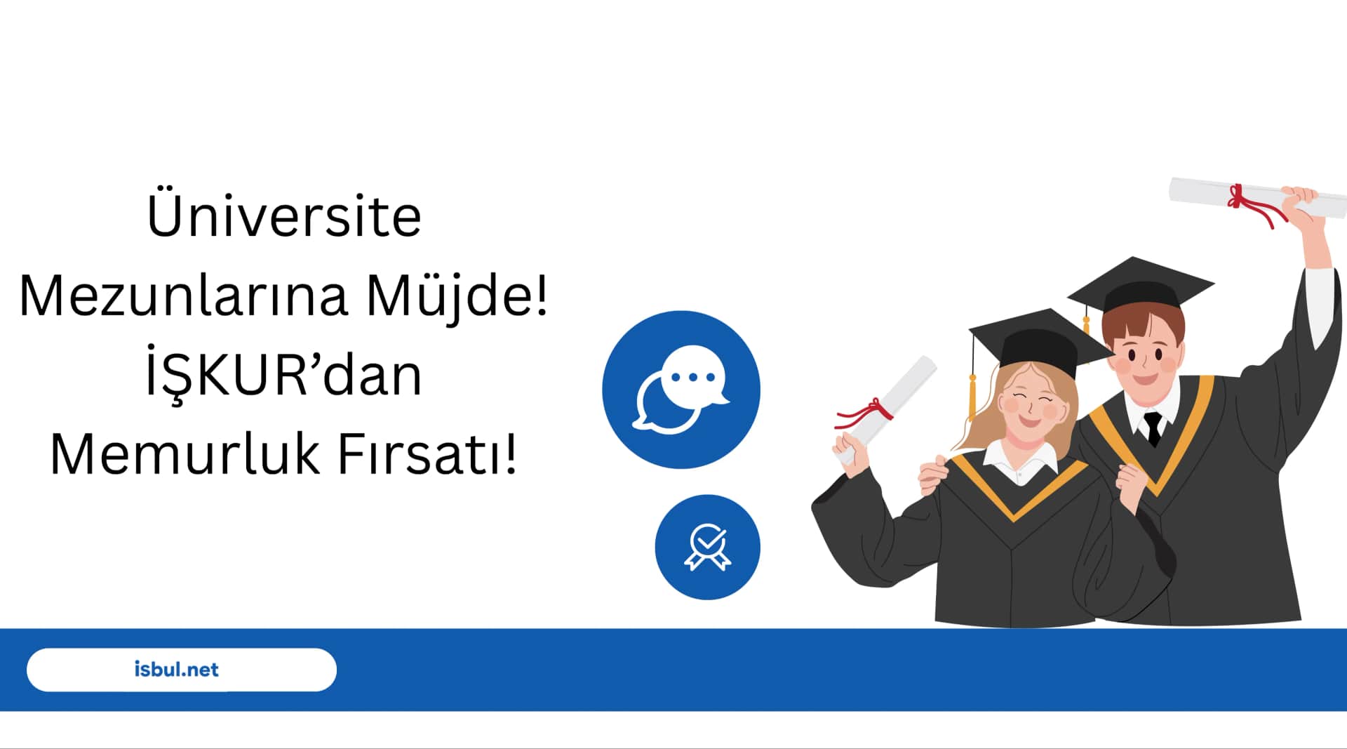 Üniversite Mezunlarına Müjde! İŞKUR’dan Memurluk Fırsatı! Universite Mezunlarina Mujde! ISKUR’dan Memurluk Firsati!