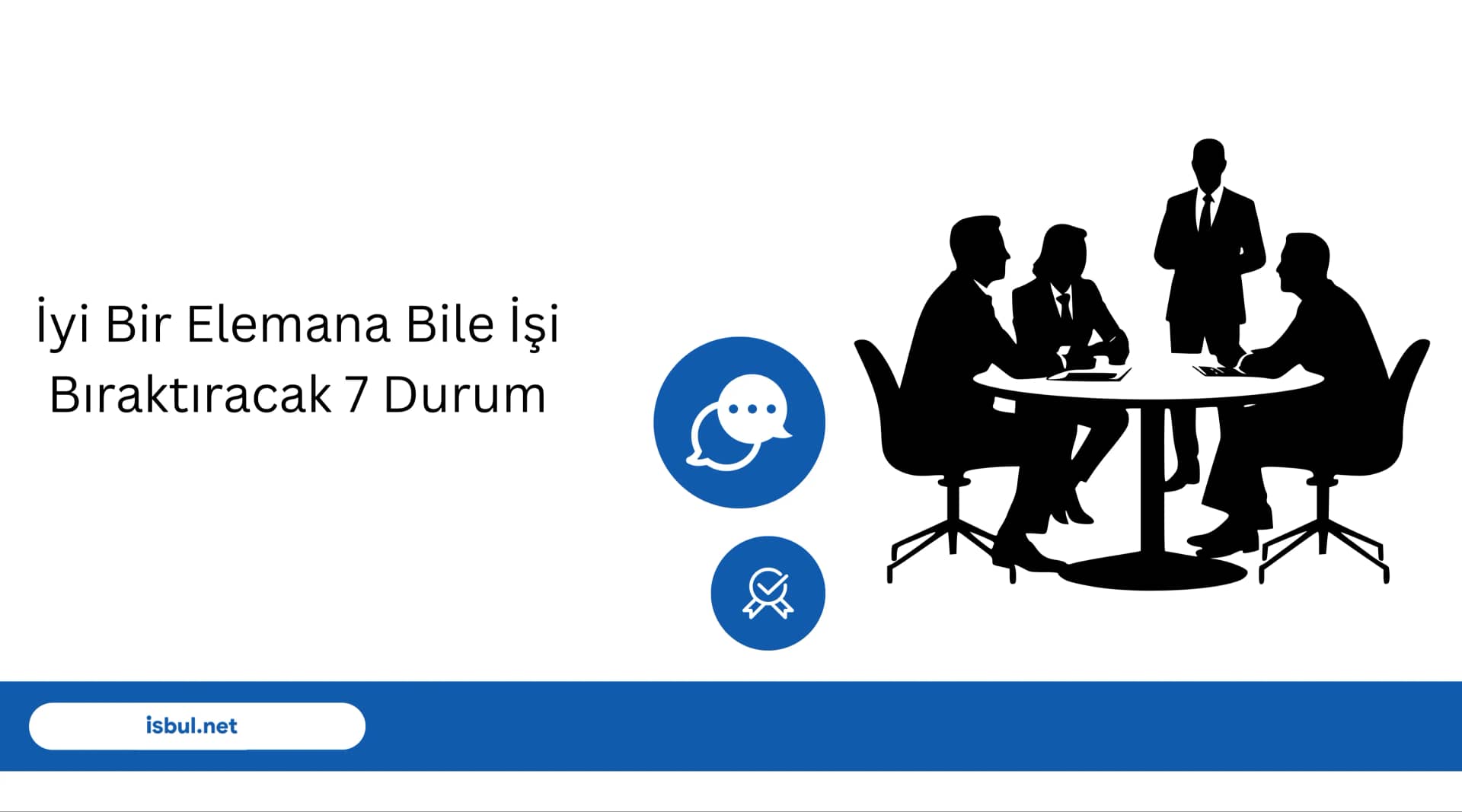 İyi Bir Elemana Bile İşi Bıraktıracak 7 Durum Iyi Bir Elemana Bile Isi Biraktiracak 7 Durum
