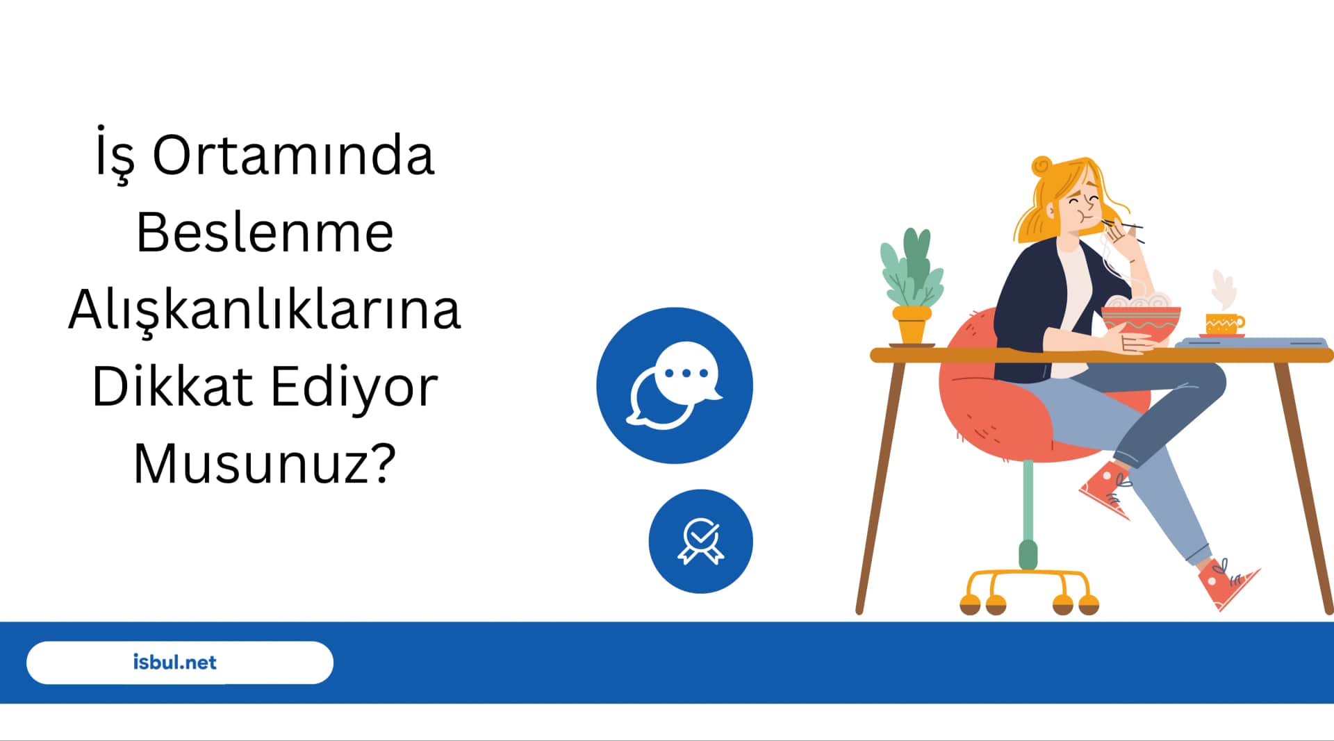 İş Ortamında Beslenme Alışkanlıklarına Dikkat Ediyor Musunuz? Is Ortaminda Beslenme Aliskanliklarina Dikkat Ediyor Musunuz?