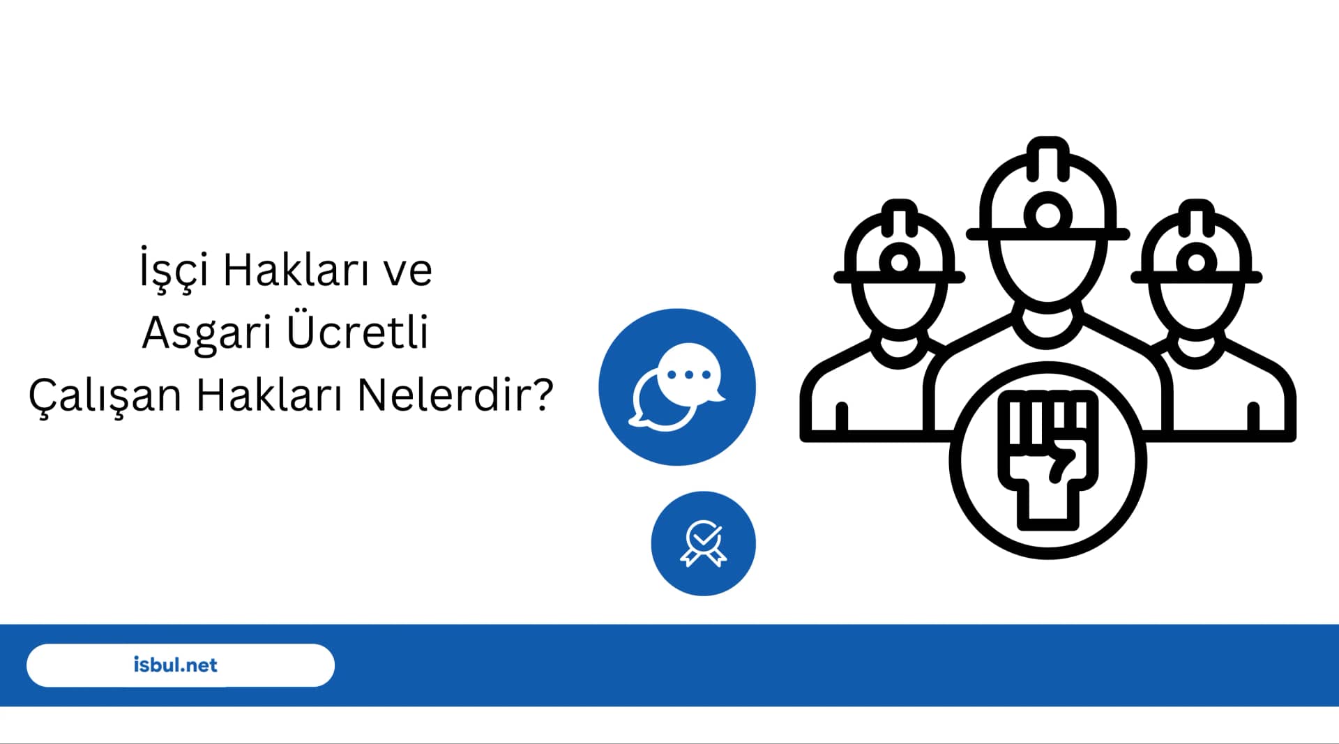 İşçi Hakları ve Asgari Ücretli Çalışan Hakları Nelerdir? Isci Haklari ve Asgari Ucretli Calisan Haklari Nelerdir?