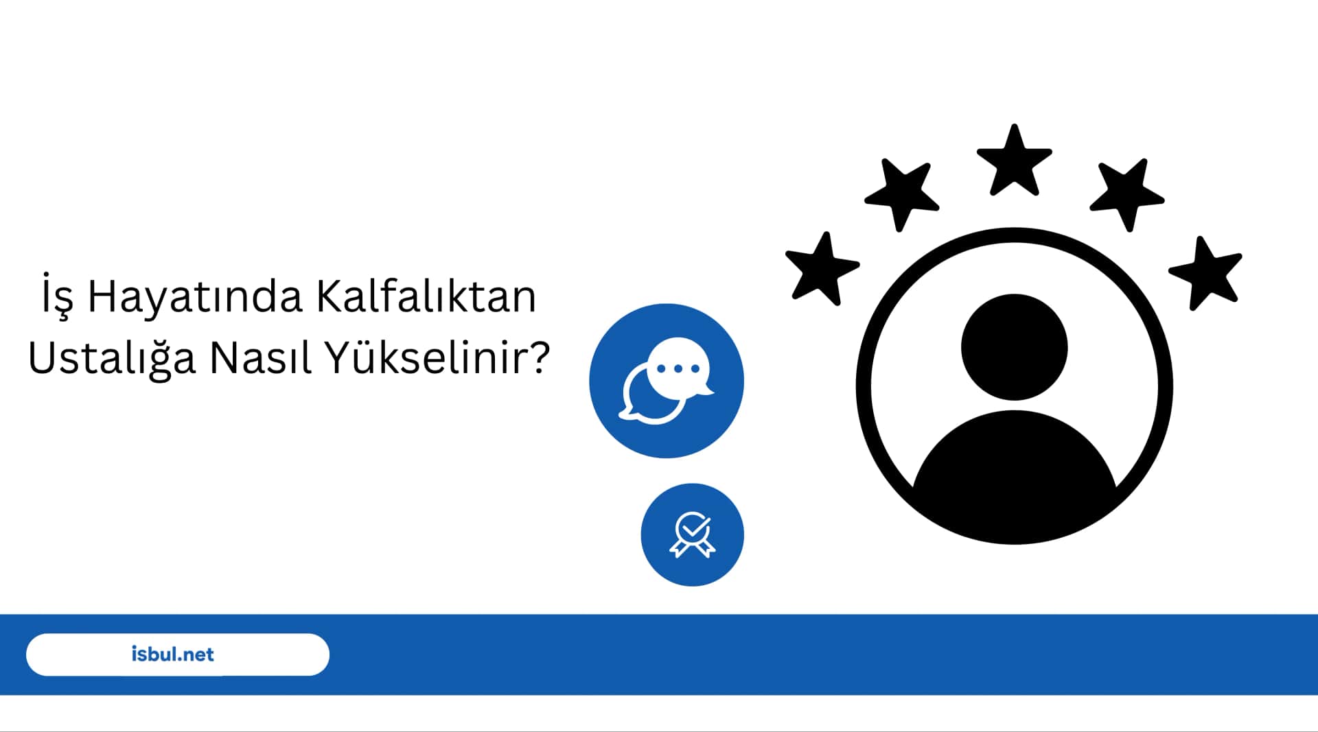 İş Hayatında Kalfalıktan Ustalığa Nasıl Yükselinir? Is Hayatinda Kalfaliktan Ustaliga Nasil Yukselinir?