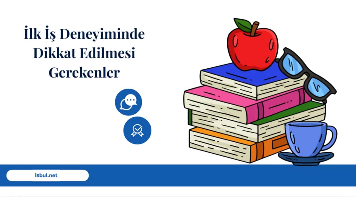 İlk İş Deneyiminde Dikkat Edilmesi Gerekenler Ilk Is Deneyiminde Dikkat Edilmesi Gerekenler