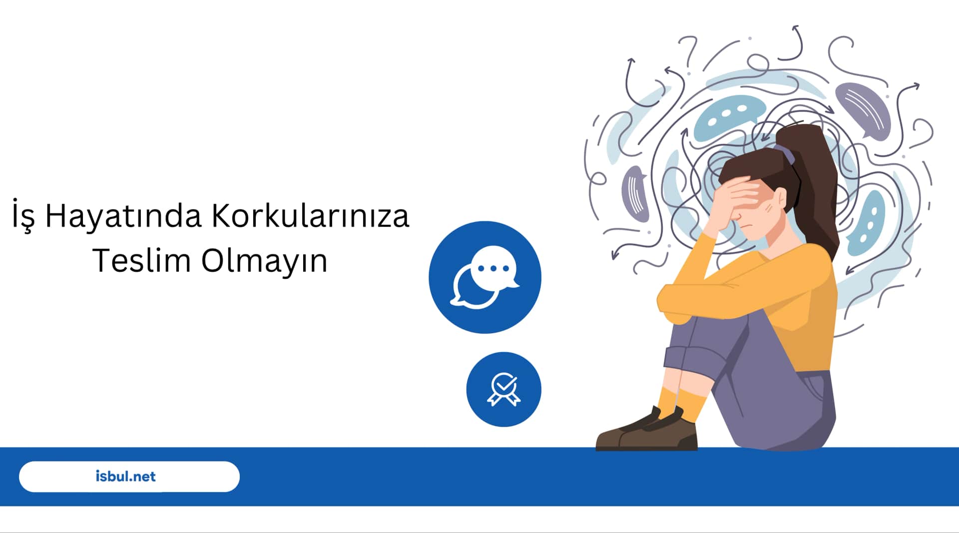 İş Hayatında Korkularınıza Teslim Olmayın Is Hayatinda Korkulariniza Teslim Olmayin