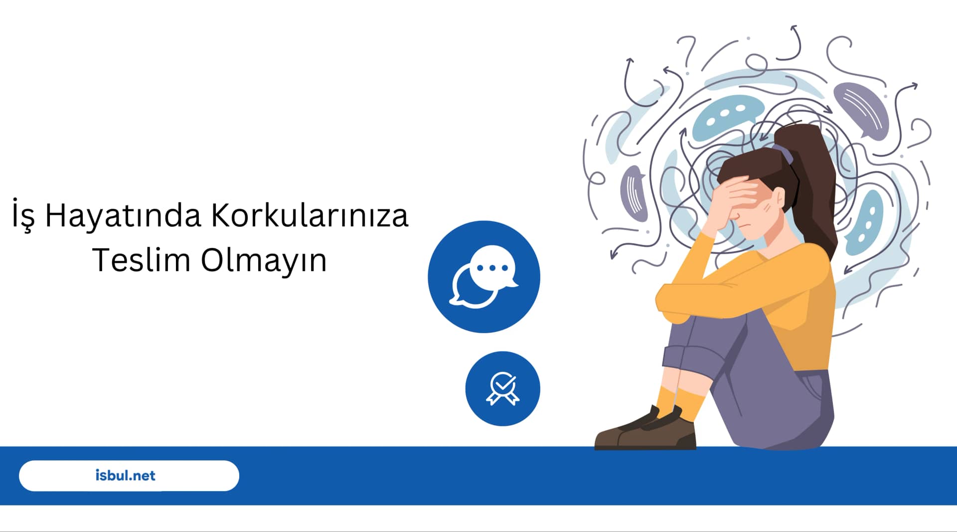İş Hayatında Korkularınıza Teslim Olmayın Is Hayatinda Korkulariniza Teslim Olmayin