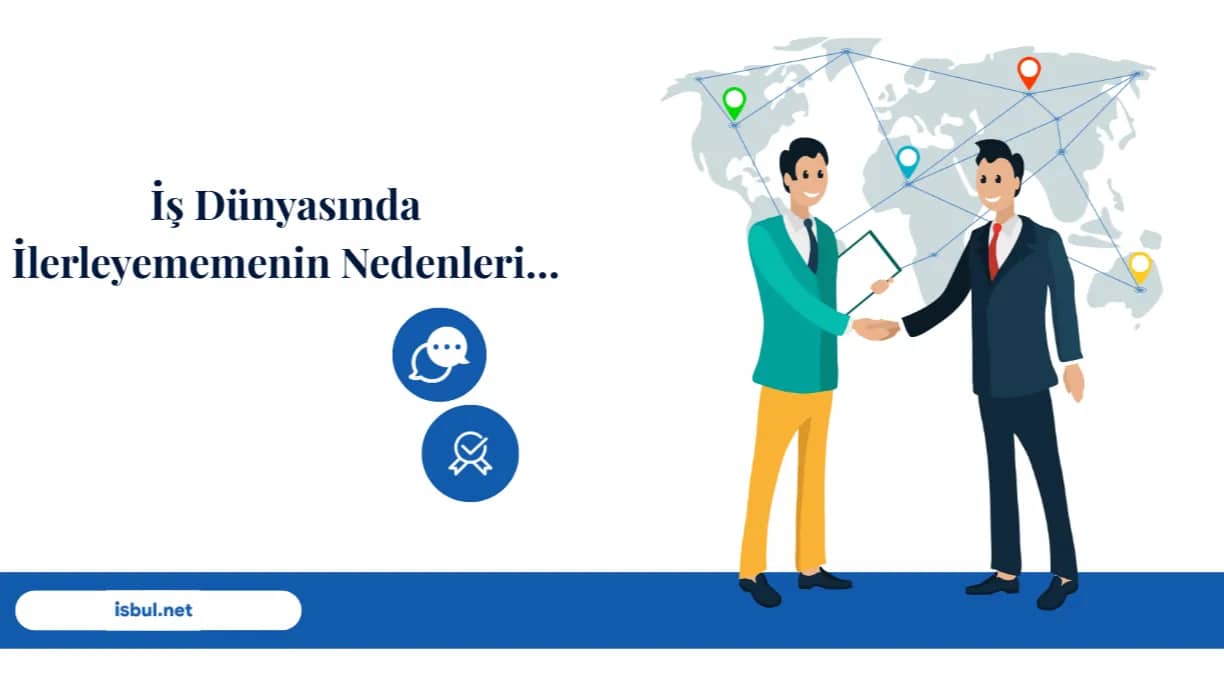 İş Dünyasında İlerleyememenin Nedenleri… Is Dunyasinda Ilerleyememenin Nedenleri…
