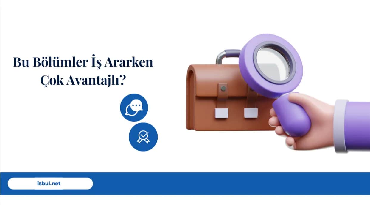 Bu Bölümler İş Ararken Çok Avantajlı? Bu Bolumler Is Ararken Cok Avantajli?