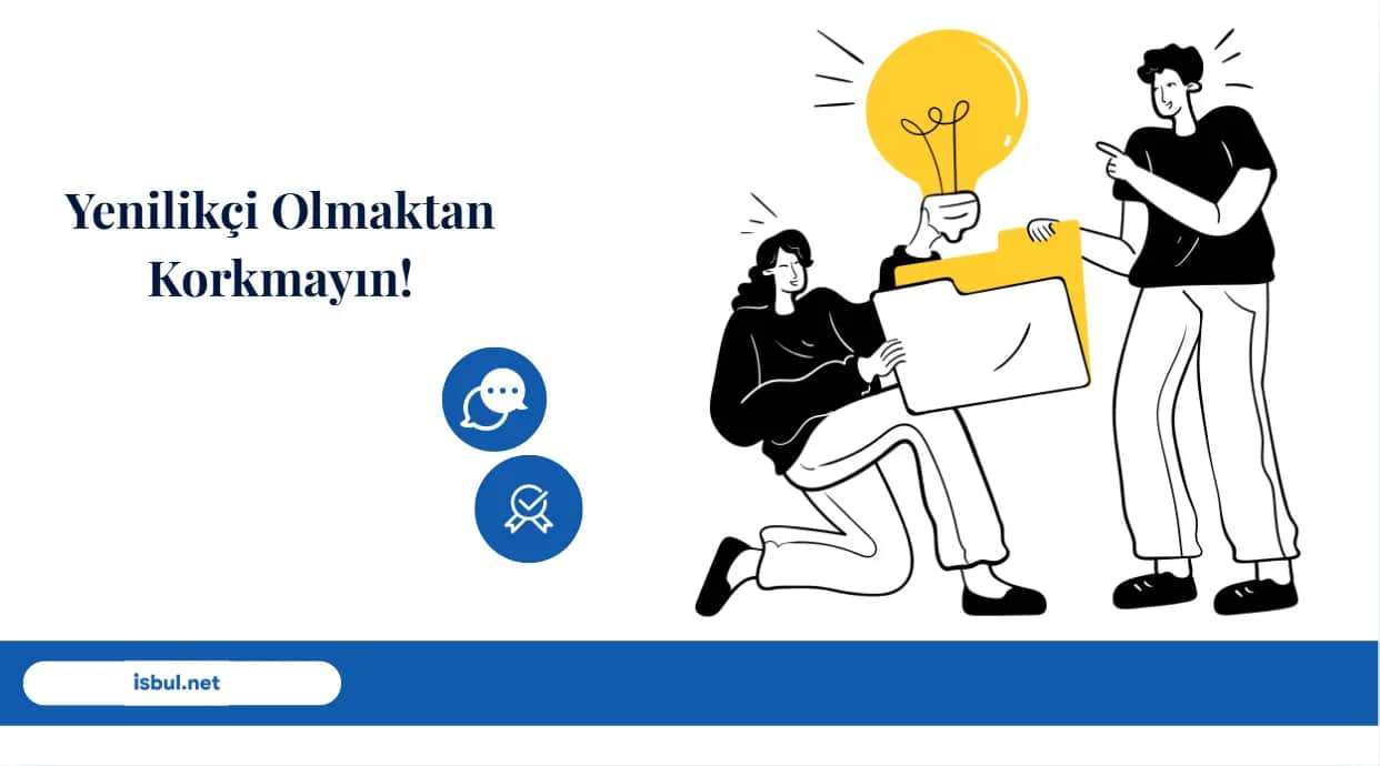 Yenilikçi Olmaktan Korkmayın Yenilikci Olmaktan Korkmayin