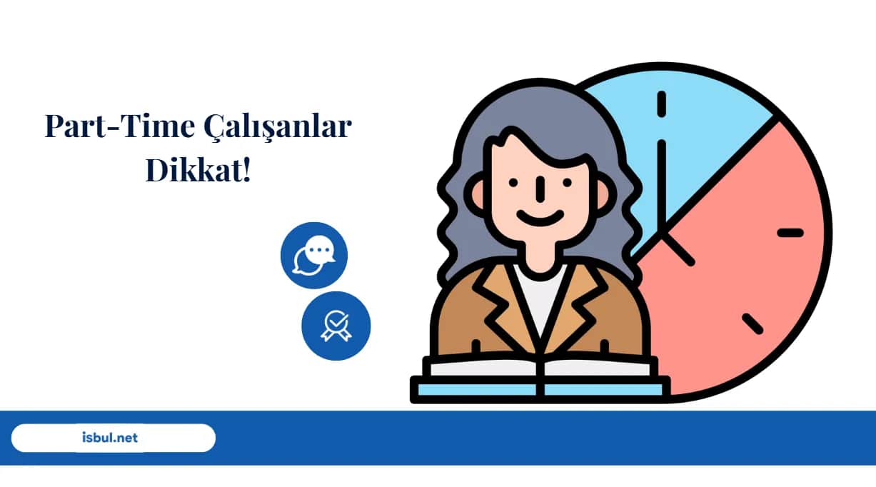 Part-Time Çalışanlar Dikkat! Part-Time Calisanlar Dikkat!