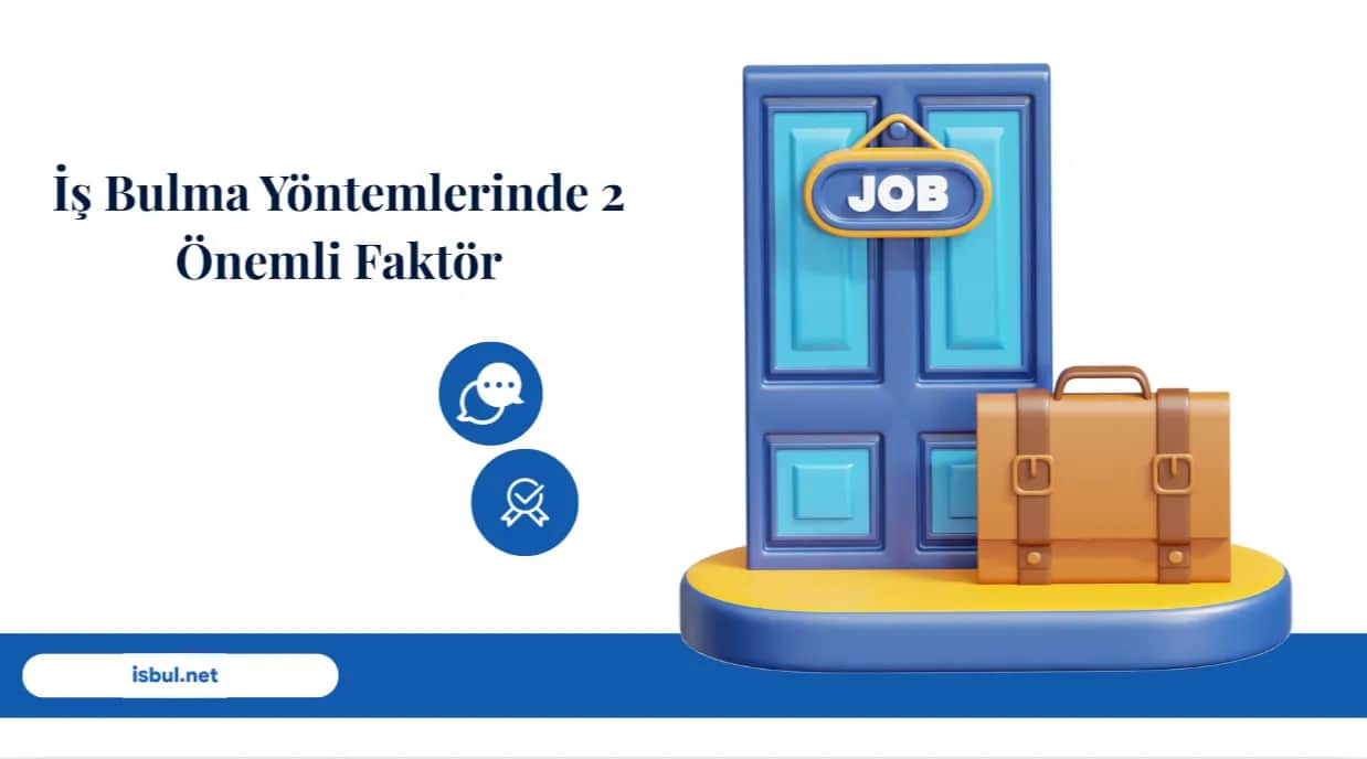 İş Bulma Yöntemlerinde 2 Önemli Faktör Is Bulma Yontemlerinde 2 Onemli Faktor