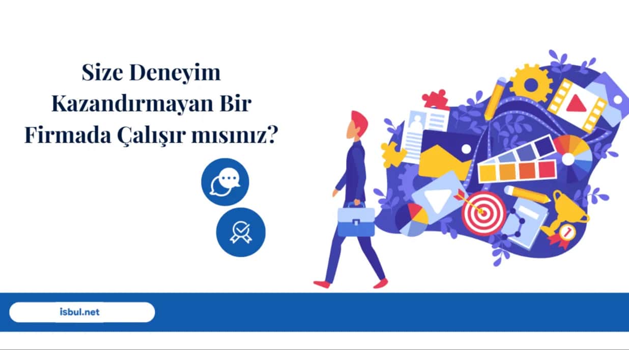 Size Deneyim Kazandırmayan Bir Firmada Çalışır mısınız? Size Deneyim Kazandirmayan Bir Firmada Calisir misiniz?