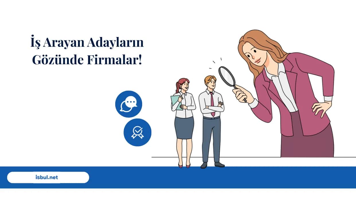 İş Arayan Adayların Gözünde Firmalar! Is Arayan Adaylarin Gozunde Firmalar!