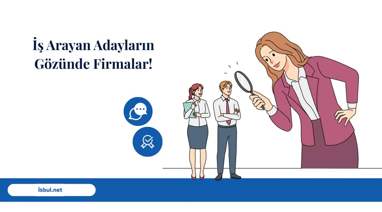 İş Arayan Adayların Gözünde Firmalar! Is Arayan Adaylarin Gozunde Firmalar!