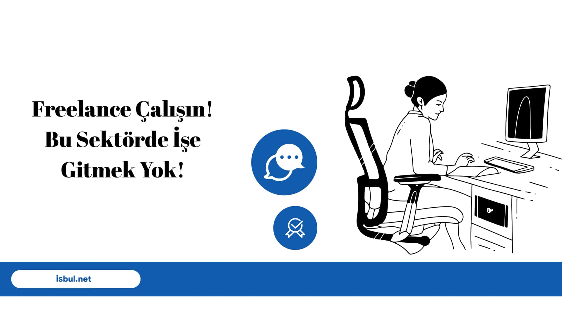 Freelance Çalışın! Bu Sektörde İşe Gitmek Yok! Freelance Calisin! Bu Sektorde Ise Gitmek Yok!