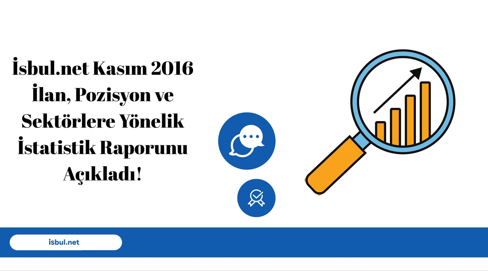 İsbul.net Kasım 2016 İlan, Pozisyon ve Sektörlere Yönelik İstatistik Raporunu Açıkladı! Isbul.net Kasim 2016 Ilan, Pozisyon ve Sektorlere Yonelik Istatistik Raporunu Acikladi!