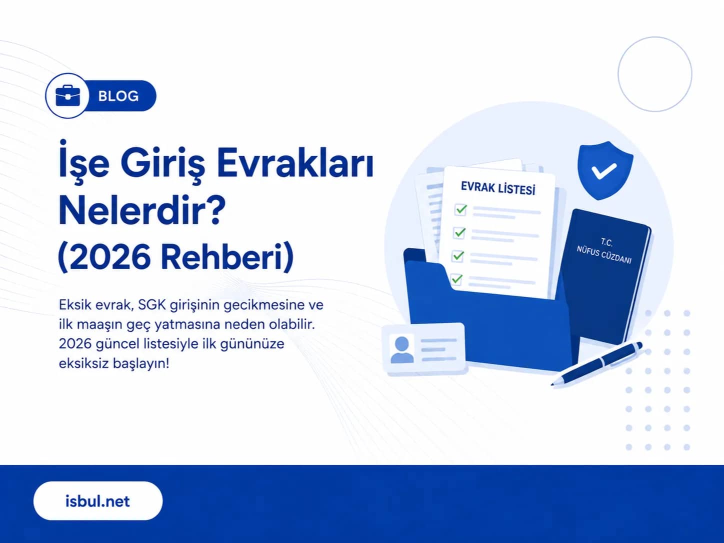 İşe Giriş Evrakları Nelerdir? İşe Girişte Bu Belgeleri Unutmayın (2026 Rehberi) Ise Giris Evraklari Nelerdir? Ise Giriste Bu Belgeleri Unutmayin (2026 Rehberi)