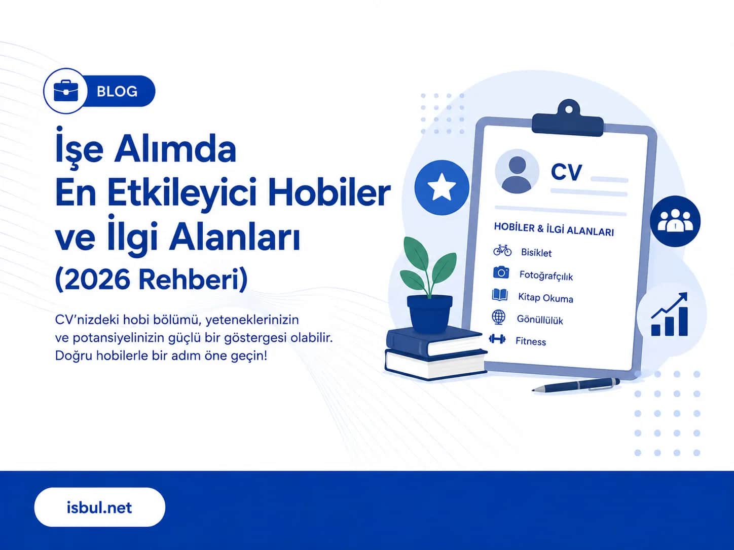 İşe Alımda En Etkileyici Hobiler ve İlgi Alanları (2026 Rehberi) Ise Alimda En Etkileyici Hobiler ve Ilgi Alanlari (2026 Rehberi)