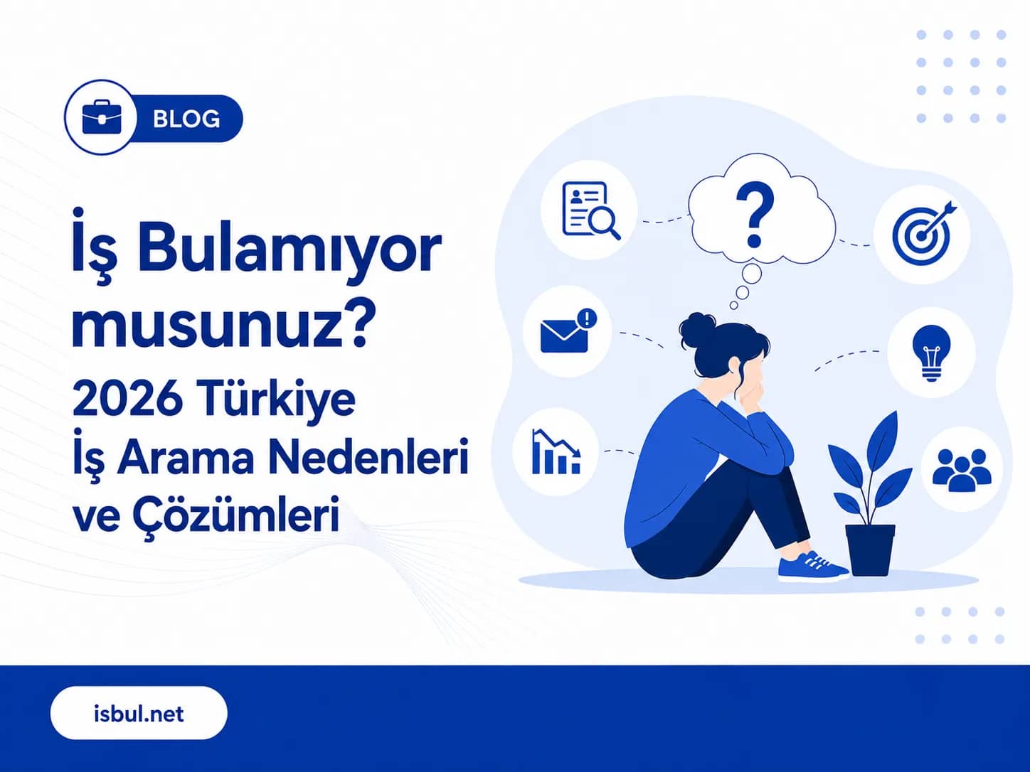 İş Bulamıyor musunuz? 2026 Türkiye İş Arama Nedenleri ve Çözümleri Is Bulamiyor musunuz? 2026 Turkiye Is Arama Nedenleri ve Cozumleri