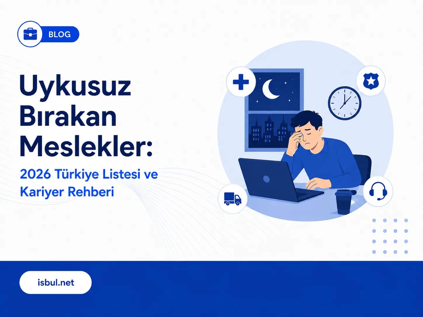 Uykusuz Bırakan Meslekler: 2026 Türkiye Listesi ve Kariyer Rehberi Uykusuz Birakan Meslekler: 2026 Turkiye Listesi ve Kariyer Rehberi