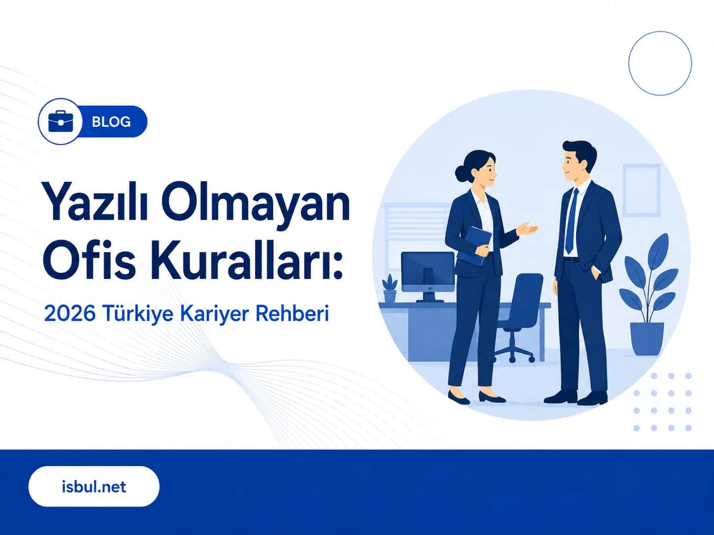 Yazılı Olmayan Ofis Kuralları: 2026 Türkiye Kariyer Rehberi Yazili Olmayan Ofis Kurallari: 2026 Turkiye Kariyer Rehberi