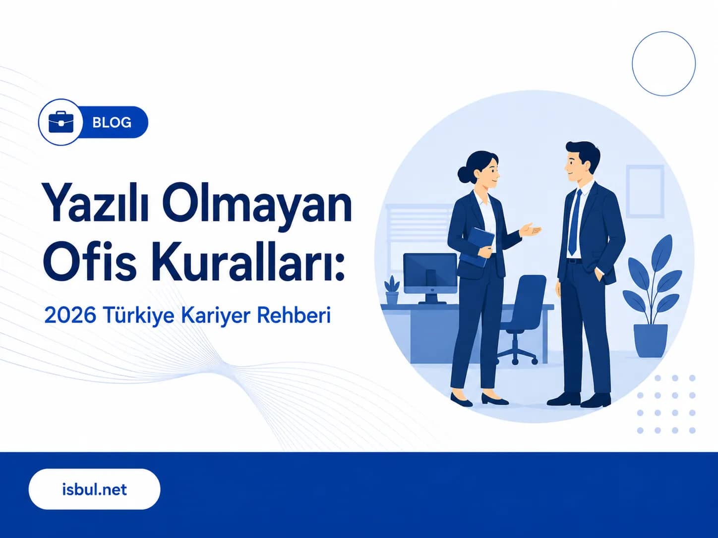 Yazılı Olmayan Ofis Kuralları: 2026 Türkiye Kariyer Rehberi Yazili Olmayan Ofis Kurallari: 2026 Turkiye Kariyer Rehberi