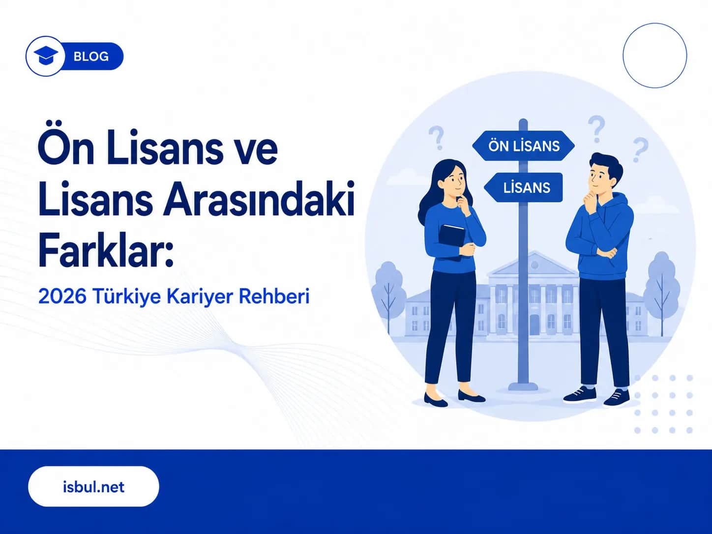 Ön Lisans ve Lisans Arasındaki Farklar: 2026 Türkiye Kariyer Rehberi On Lisans ve Lisans Arasindaki Farklar: 2026 Turkiye Kariyer Rehberi