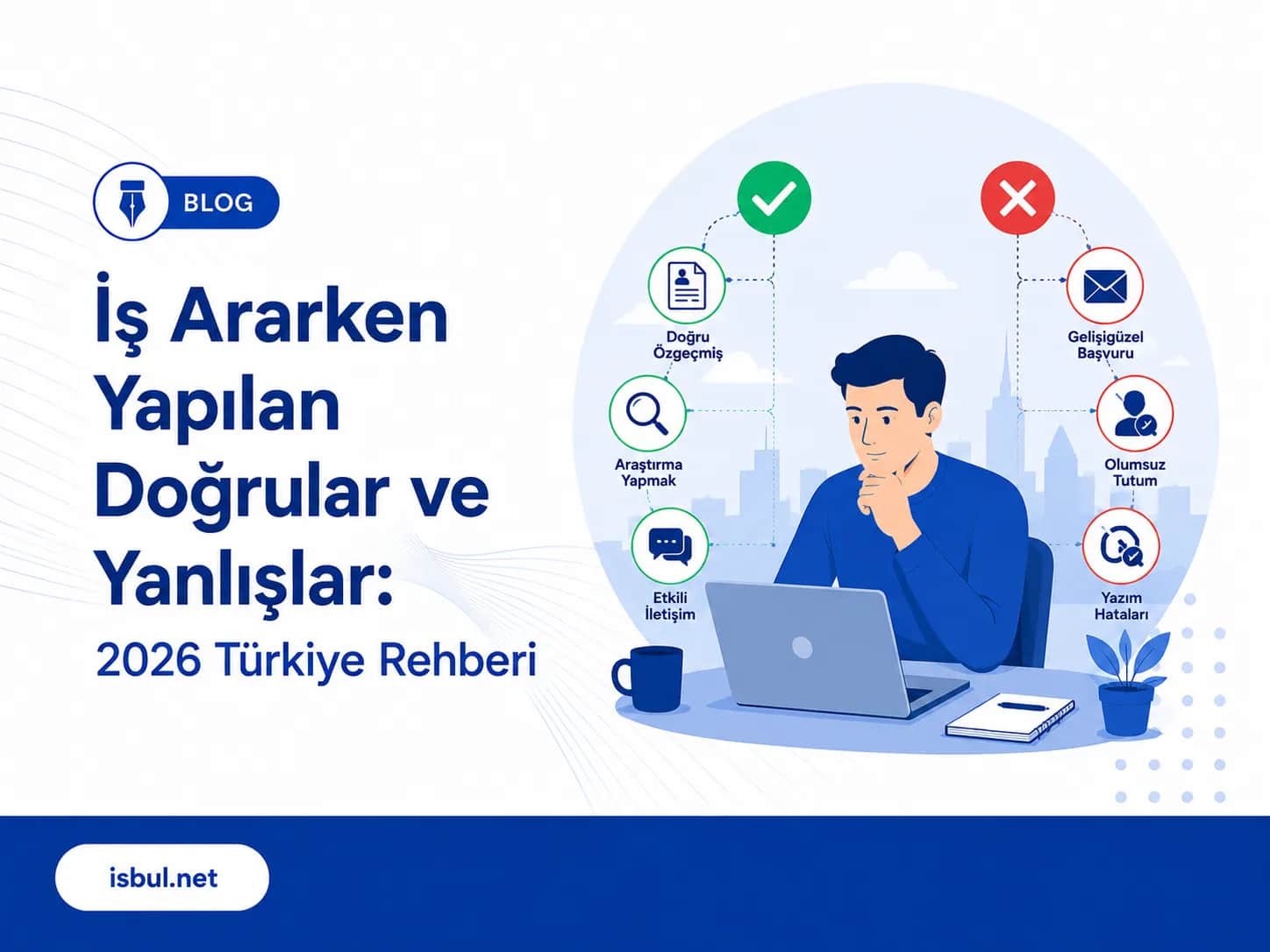 İş Ararken Yapılan Doğrular ve Yanlışlar: 2026 Türkiye Rehberi Is Ararken Yapilan Dogrular ve Yanlislar: 2026 Turkiye Rehberi