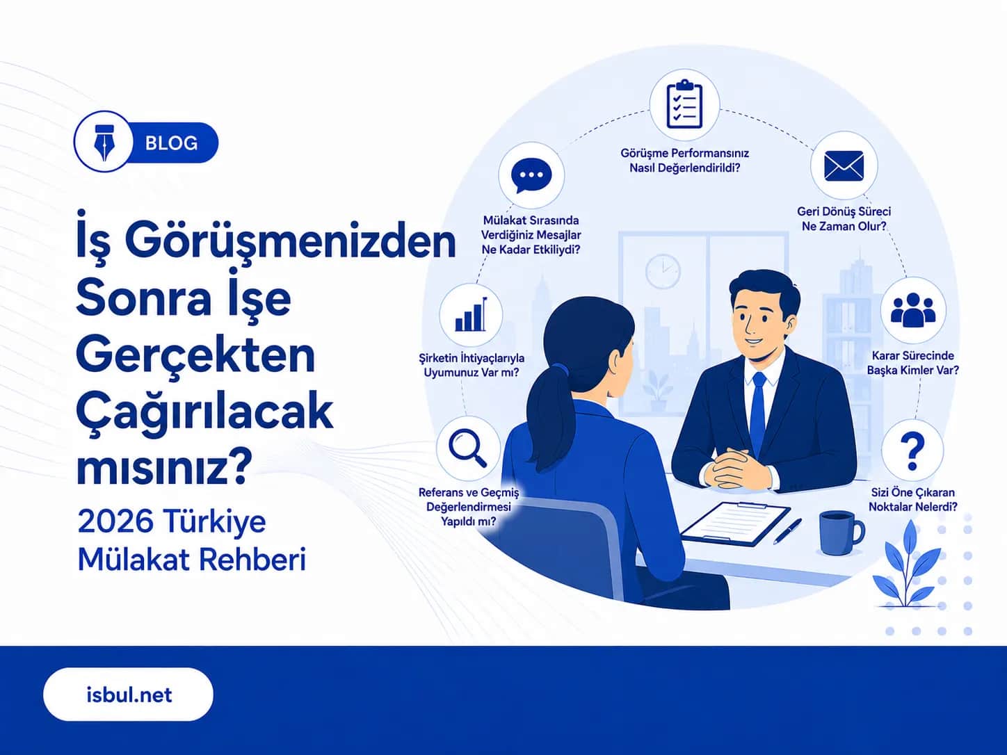 İş Görüşmenizden Sonra İşe Gerçekten Çağırılacak mısınız? 2026 Türkiye Mülakat Rehberi Is Gorusmenizden Sonra Ise Gercekten Cagirilacak misiniz? 2026 Turkiye Mulakat Rehberi