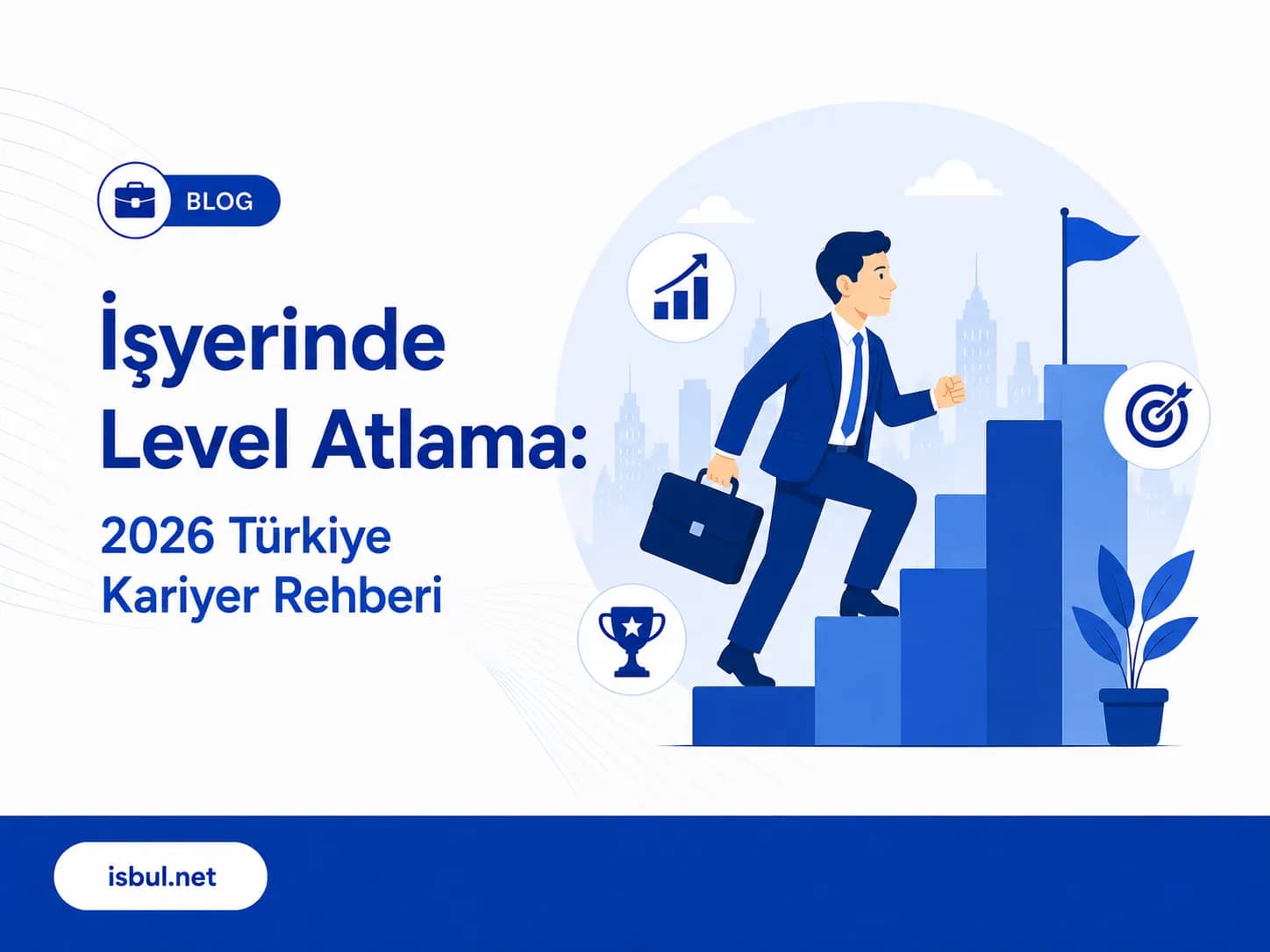 İşyerinde Level Atlama: 2026 Türkiye Kariyer Rehberi Isyerinde Level Atlama: 2026 Turkiye Kariyer Rehberi