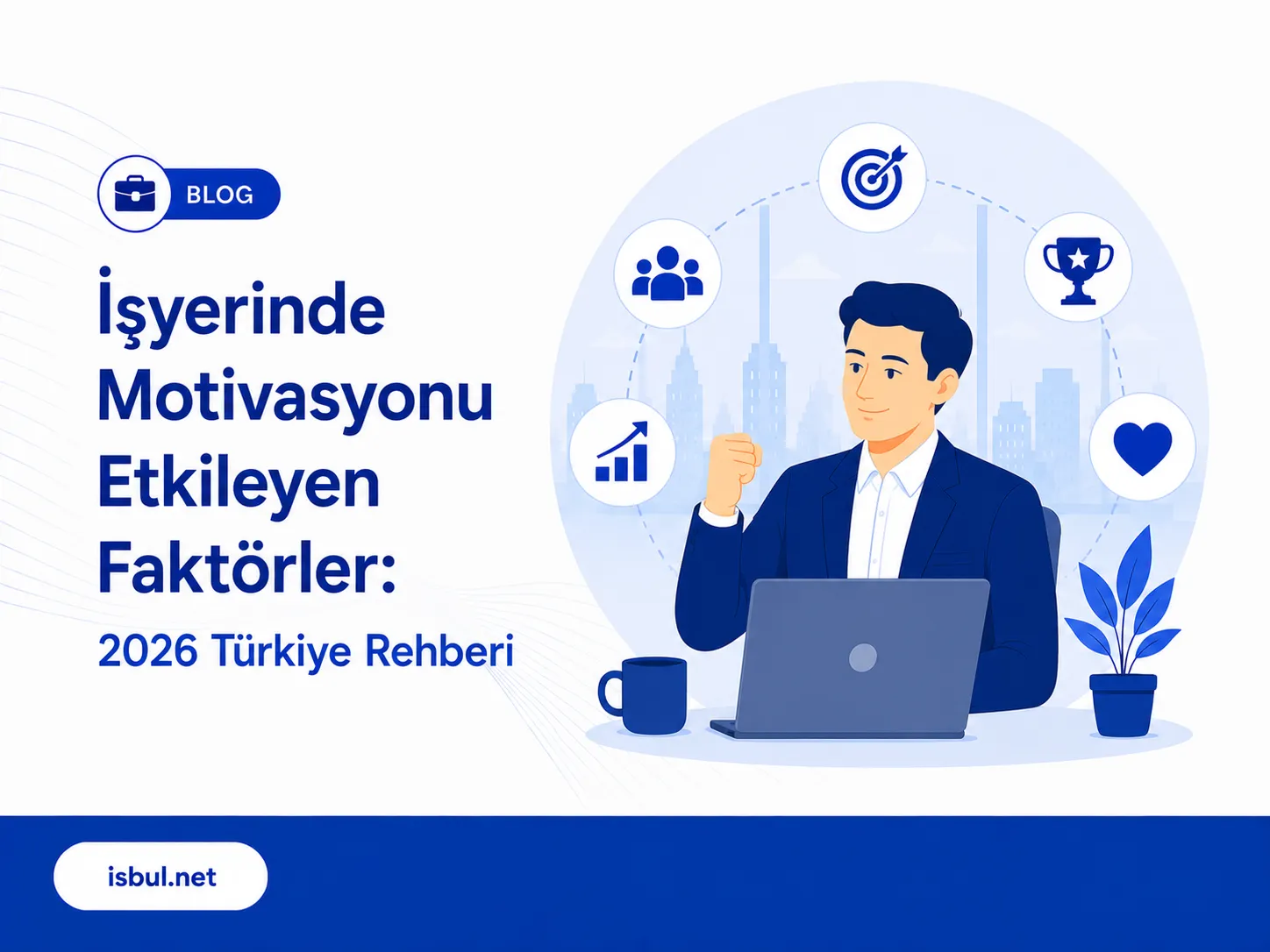 İşyerinde Motivasyonu Etkileyen Faktörler: 2026 Türkiye Rehberi Isyerinde Motivasyonu Etkileyen Faktorler: 2026 Turkiye Rehberi
