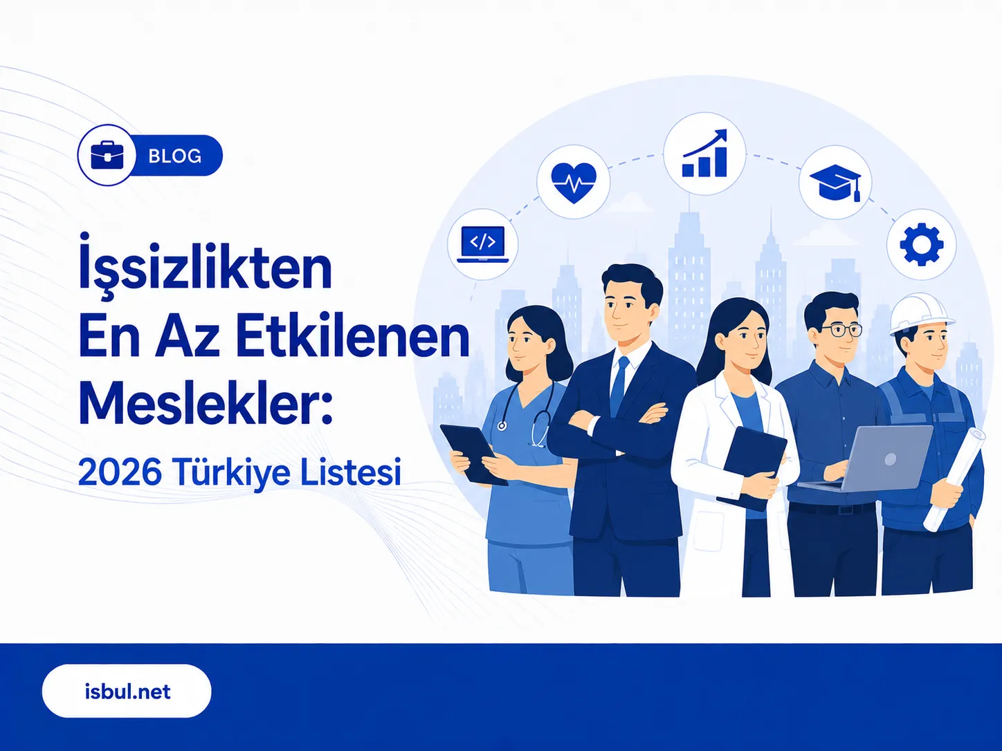 İşsizlikten En Az Etkilenen Meslekler: 2026 Türkiye Listesi Issizlikten En Az Etkilenen Meslekler: 2026 Turkiye Listesi