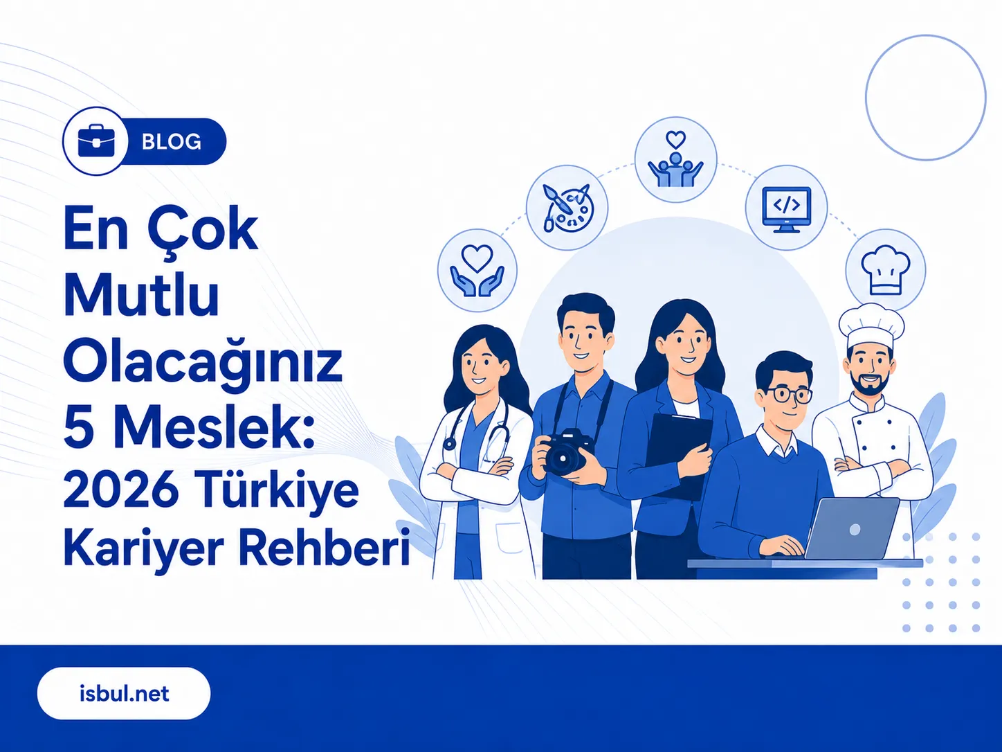 En Çok Mutlu Olacağınız 5 Meslek: 2026 Türkiye Kariyer Rehberi En Cok Mutlu Olacaginiz 5 Meslek: 2026 Turkiye Kariyer Rehberi