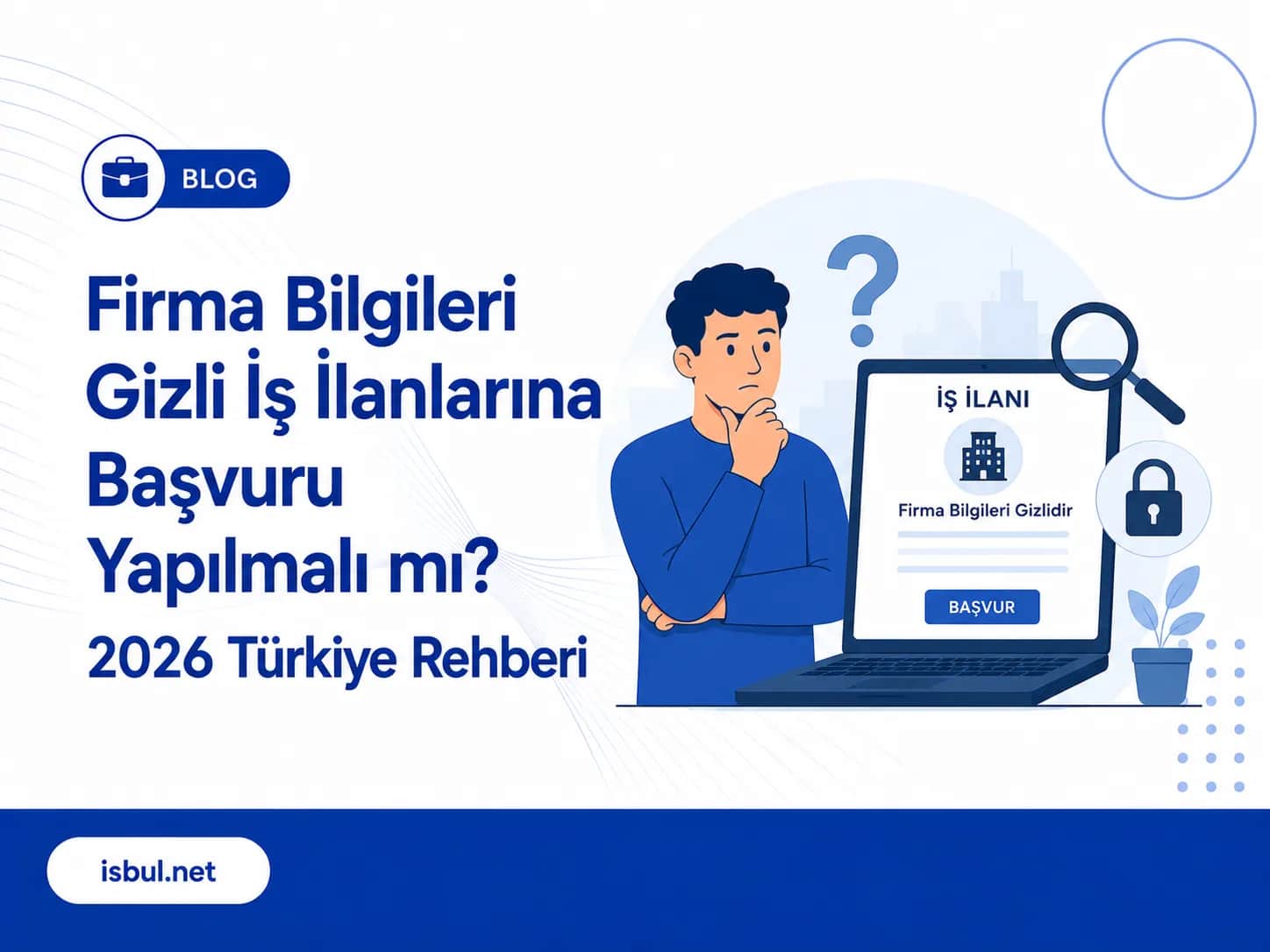 Firma Bilgileri Gizli İş İlanlarına Başvuru Yapılmalı mı? 2026 Türkiye Rehberi Firma Bilgileri Gizli Is Ilanlarina Basvuru Yapilmali mi? 2026 Turkiye Rehberi