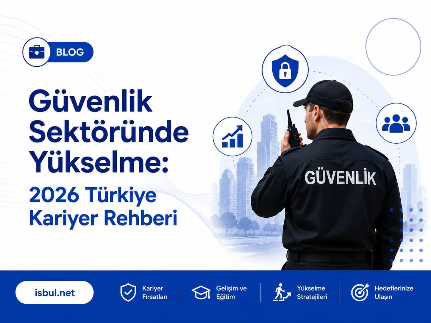 Güvenlik Sektöründe Yükselme: 2026 Türkiye Kariyer Rehberi Guvenlik Sektorunde Yukselme: 2026 Turkiye Kariyer Rehberi