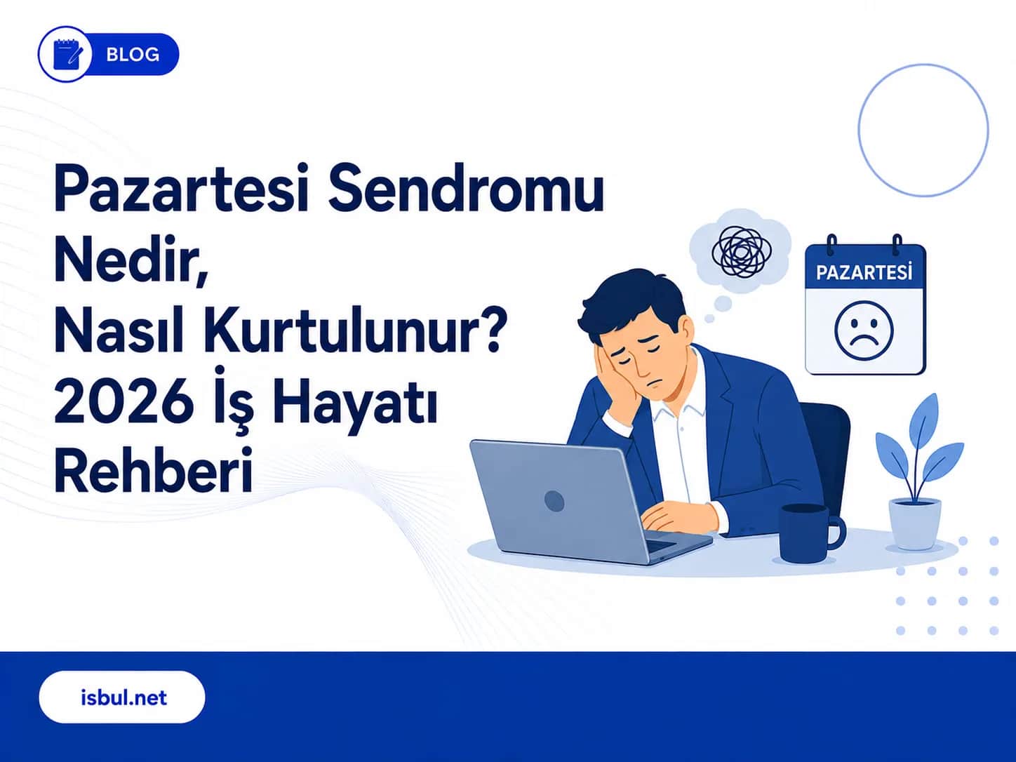 Pazartesi Sendromu Nedir, Nasıl Kurtulunur? 2026 İş Hayatı Rehberi Pazartesi Sendromu Nedir, Nasil Kurtulunur? 2026 Is Hayati Rehberi