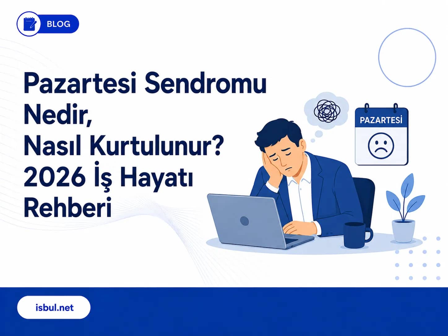 Pazartesi Sendromu Nedir, Nasıl Kurtulunur? 2026 İş Hayatı Rehberi Pazartesi Sendromu Nedir, Nasil Kurtulunur? 2026 Is Hayati Rehberi