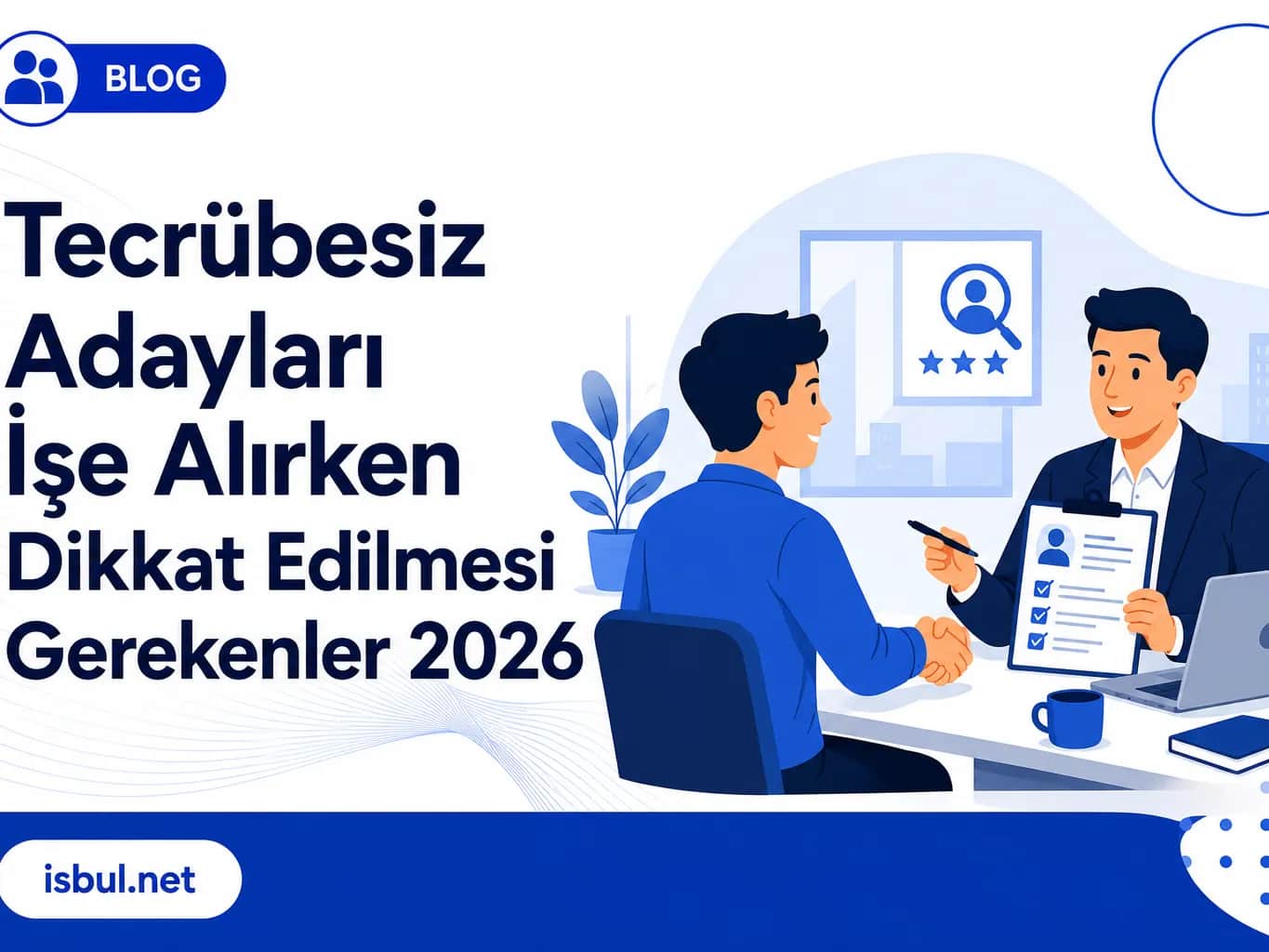 Tecrübesiz Adayları İşe Alırken Dikkat Edilmesi Gerekenler 2026 Tecrubesiz Adaylari Ise Alirken Dikkat Edilmesi Gerekenler 2026