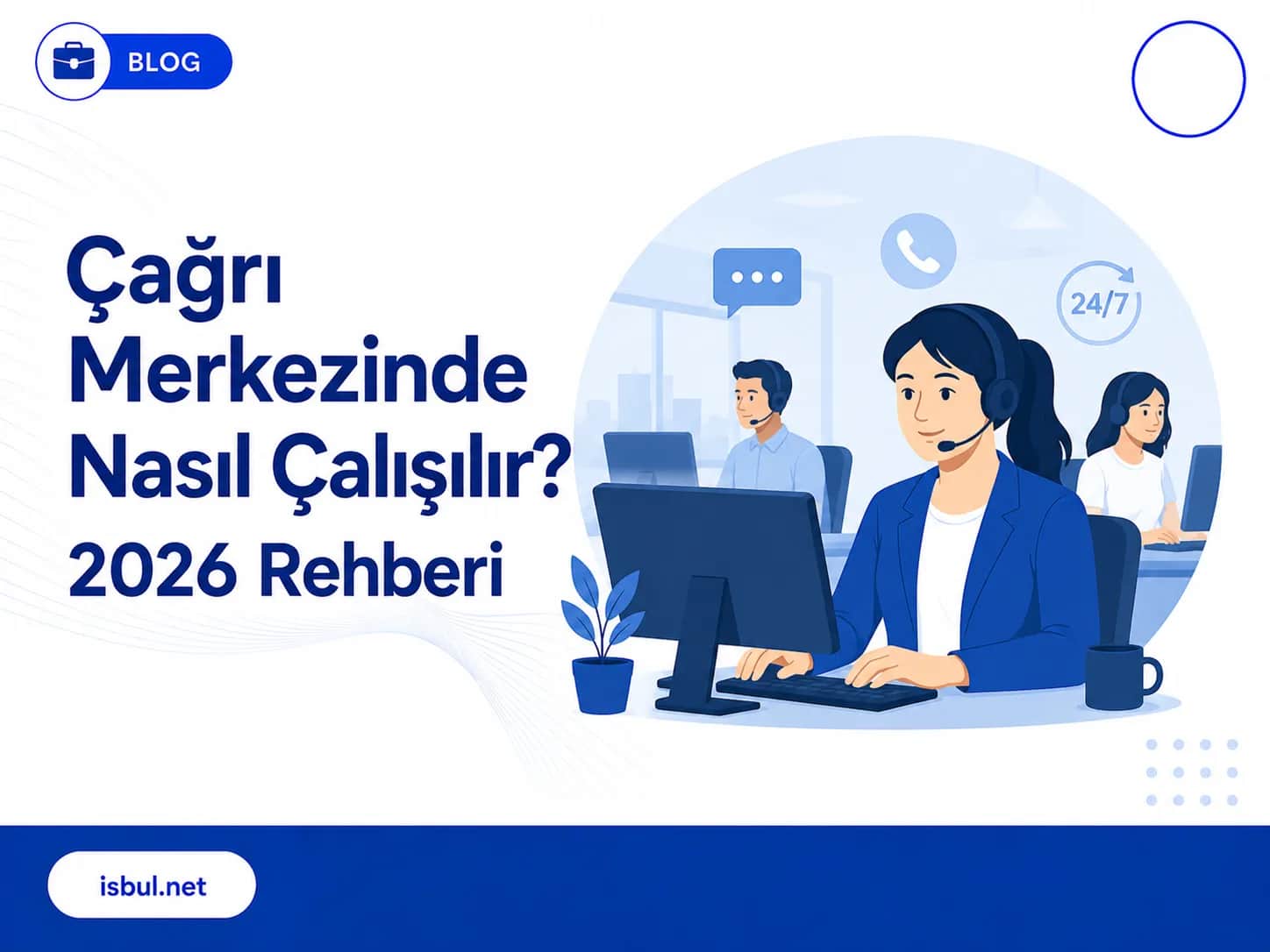 Çağrı Merkezinde Nasıl Çalışılır? 2026 Rehberi Cagri Merkezinde Nasil Calisilir? 2026 Rehberi