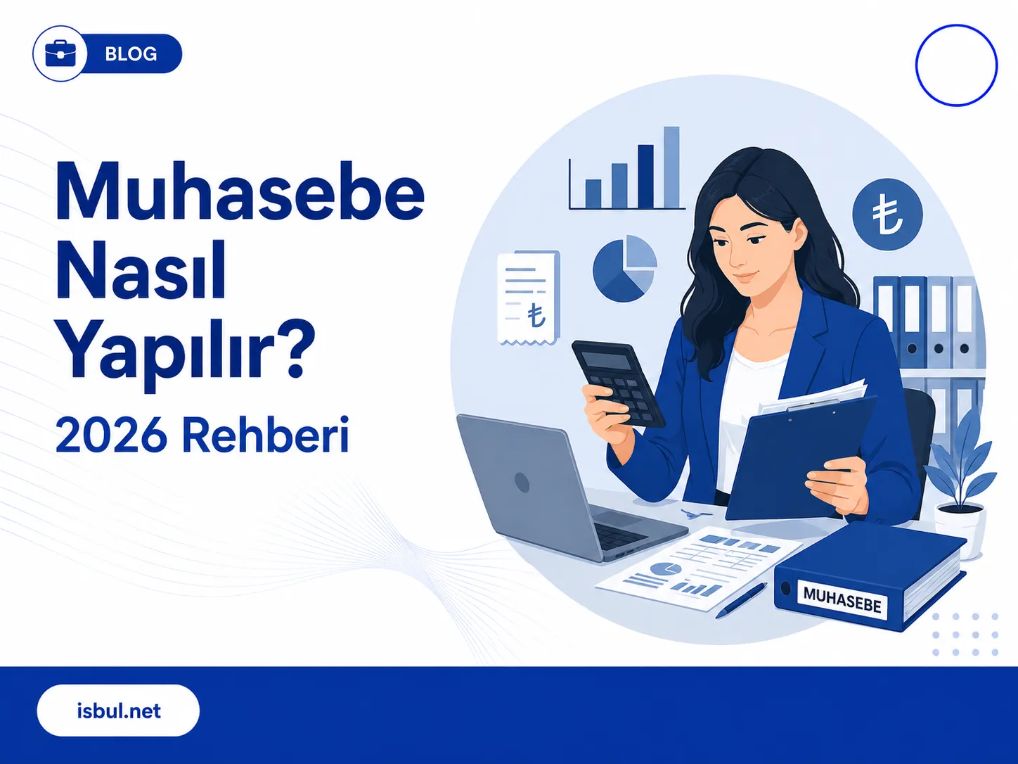 Muhasebe Nasıl Yapılır? 2026 Rehberi Muhasebe Nasil Yapilir? 2026 Rehberi