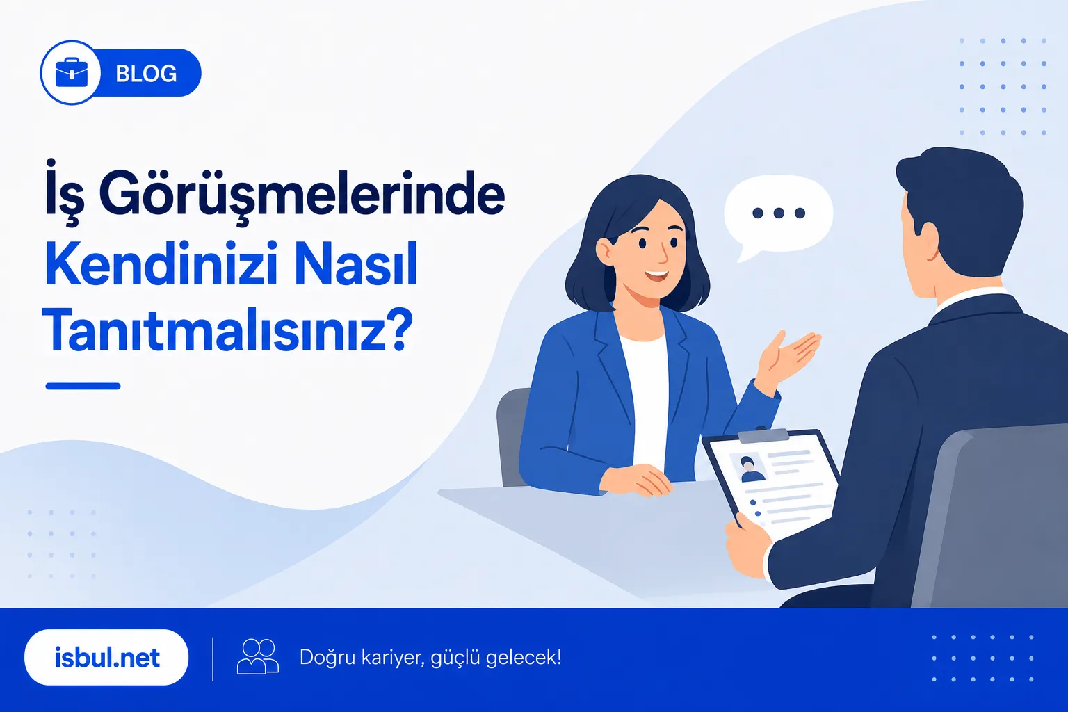 İş Görüşmelerinde Kendinizi Nasıl Tanıtmalısınız? Is Gorusmelerinde Kendinizi Nasil Tanitmalisiniz?