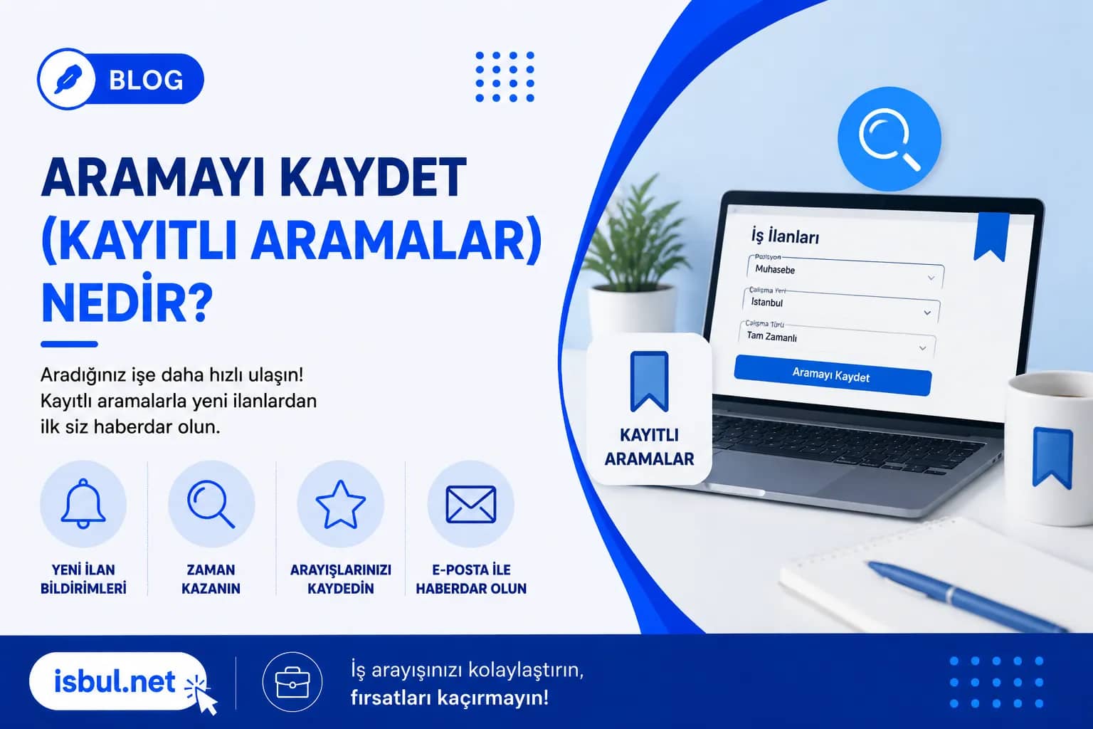 Aramayı Kaydet – Kayıtlı Aramalar Nedir? Aramayi Kaydet – Kayitli Aramalar Nedir?