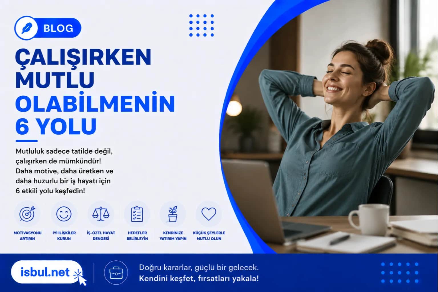 Çalışırken Mutlu Olabilmenin 6 Yolu Calisirken Mutlu Olabilmenin 6 Yolu