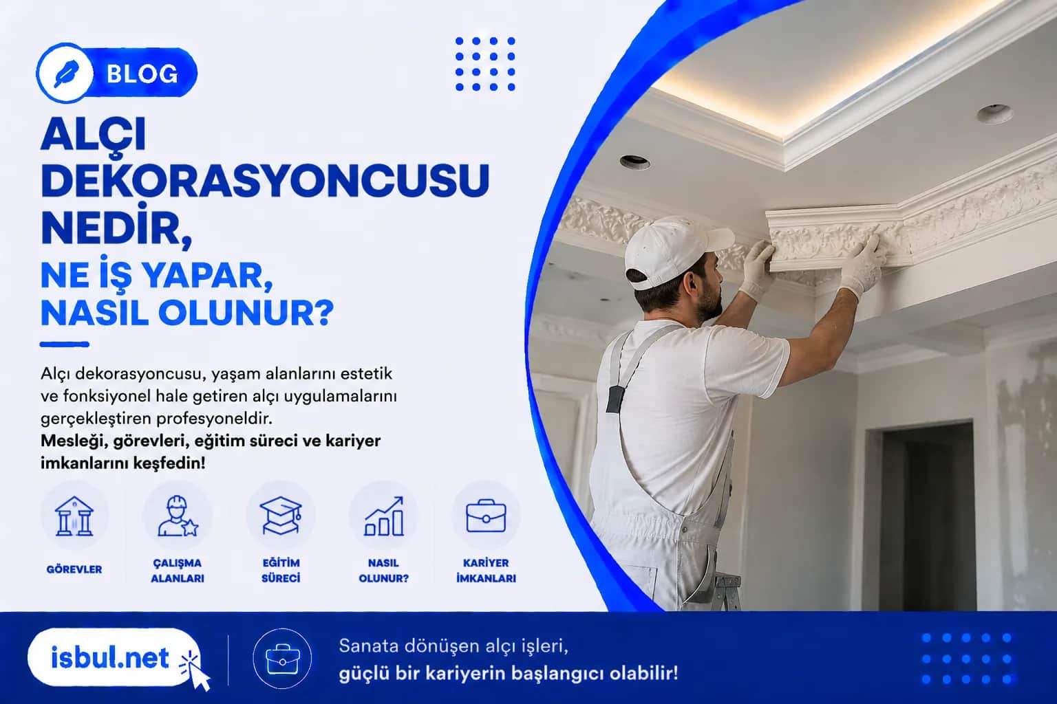 Alçı Dekorasyoncusu Nedir, Ne İş Yapar, Nasıl Olunur? Alci Dekorasyoncusu Nedir, Ne Is Yapar, Nasil Olunur?