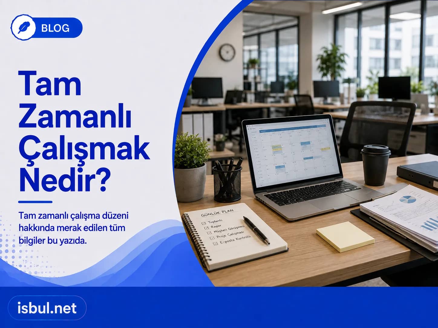 Tam Zamanlı Çalışmak Nedir? Tam Zamanli Calismak Nedir?