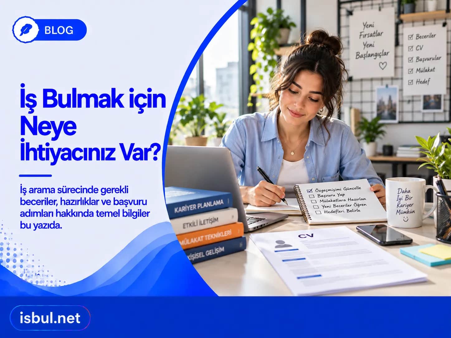 İş Bulmak için Neye İhtiyacınız Var? Is Bulmak icin Neye Ihtiyaciniz Var?
